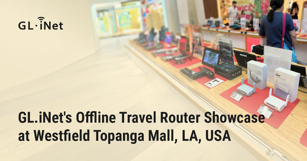 GL.iNet、米国ロサンゼルスのWestfield Topanga Mallでオフライン旅行用ルーターの展示会を開催