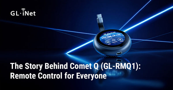 The Story Behind Comet Q (GL-RMQ1): Remote Control for Everyone