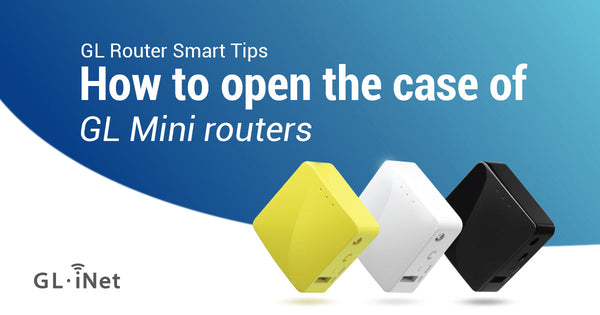 How to open the case of GL Mini routers