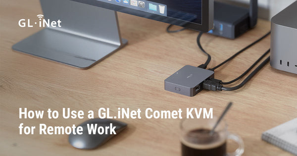 How to Use a GL.iNet Comet KVM for Remote Work