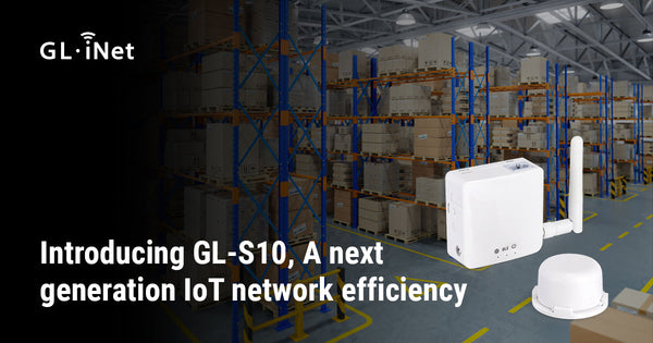 GL.iNet Launches IoT Gateway GL-S10 - A Next Generation IoT Efficiency