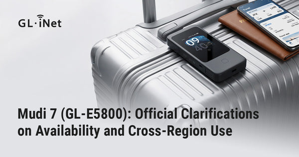 Mudi 7 (GL-E5800): Official Clarifications on Availability and Cross-Region Use