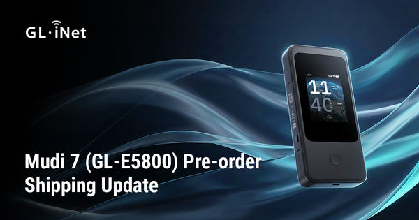 Mudi 7 (GL-E5800) Pre-order Shipping Update